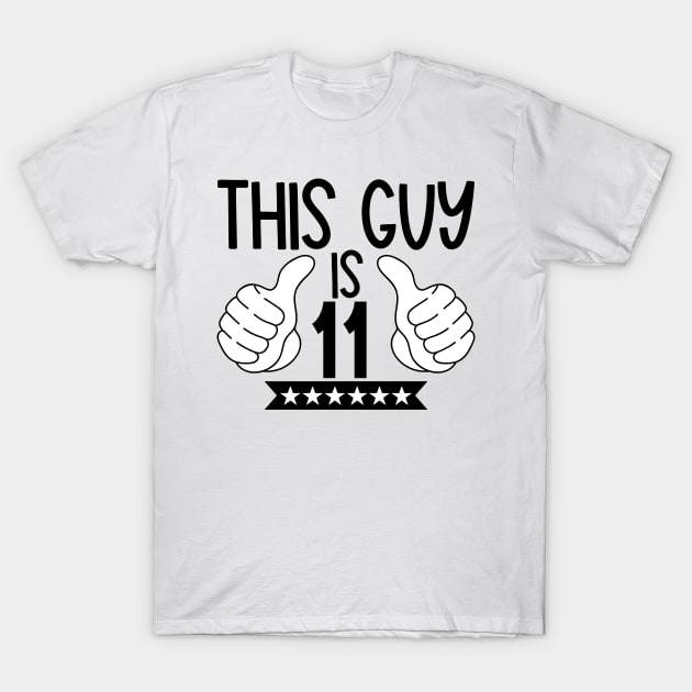 This guy is 11 T-Shirt by Coral Graphics